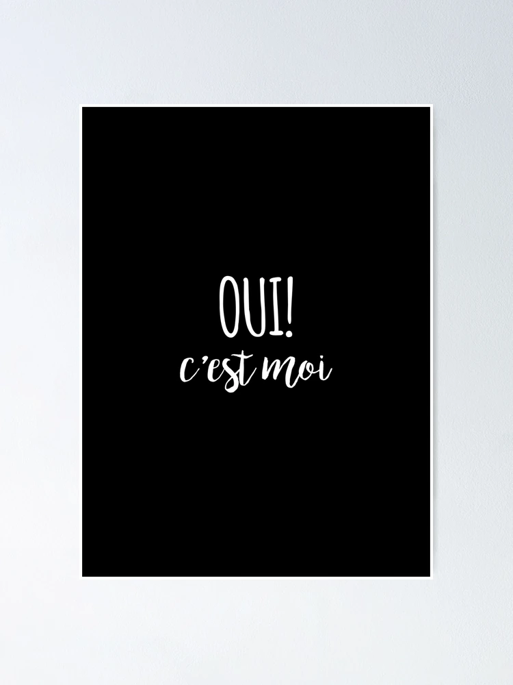 Oui, c'est moi French quote Poster for Sale by inesleonardo