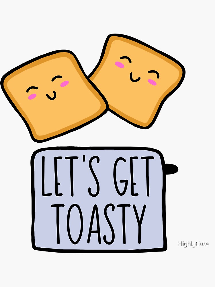 Get Toasty