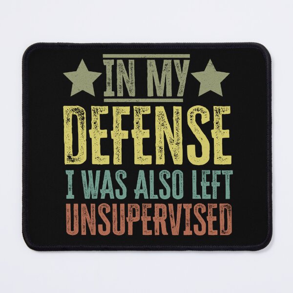 Item preview, in my defense i was also left unsupervised designed and sold by focusvibe.