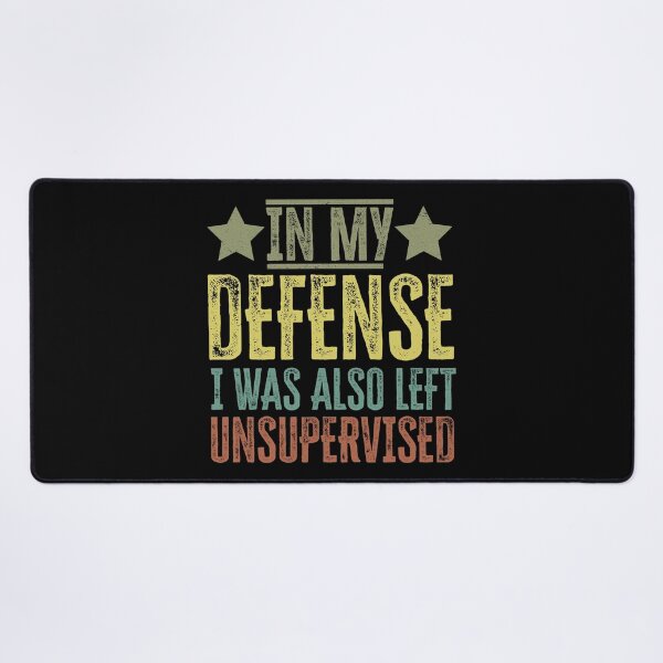 Item preview, in my defense i was also left unsupervised designed and sold by focusvibe.