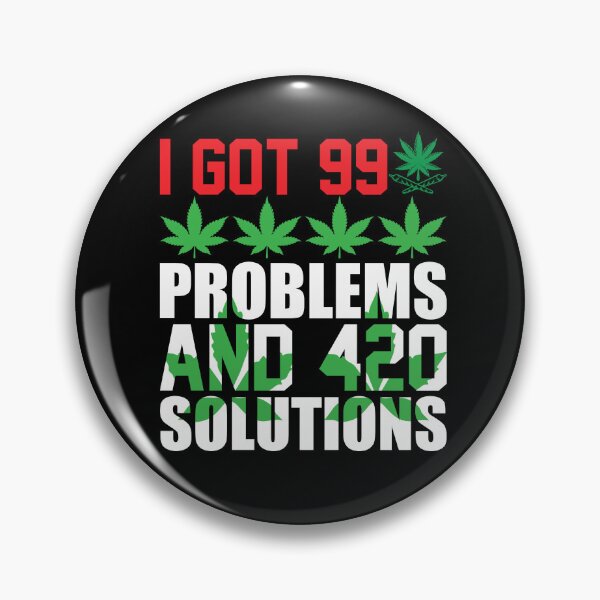 Item preview, I Got 99 Problems And 420 Solutions designed and sold by WoodburyLake.