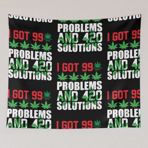 Item preview, I Got 99 Problems And 420 Solutions designed and sold by WoodburyLake.