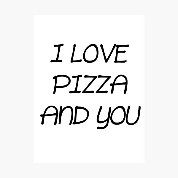 Item preview, I LOVE PIZZA AND YOU designed and sold by alyssadesigns.