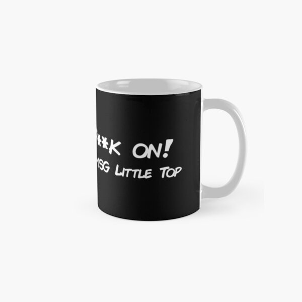 "Carry the F**k on!" -1SG Little Top Classic Mug