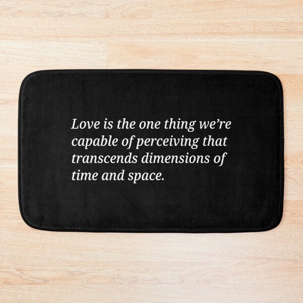 Item preview, Love is the one thing we're capable of perceiving that transcends dimensions of time and space designed and sold by Xoquito.