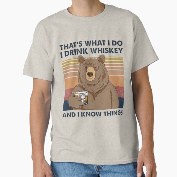 That's What I Do I Drink Scotch And I Know Things Tee Whisky That's What I Do I Drink Scotch And I Know Things Tee Whisky