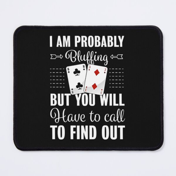 Item preview, I'm Probabily Bluffing designed and sold by SplashPrint.