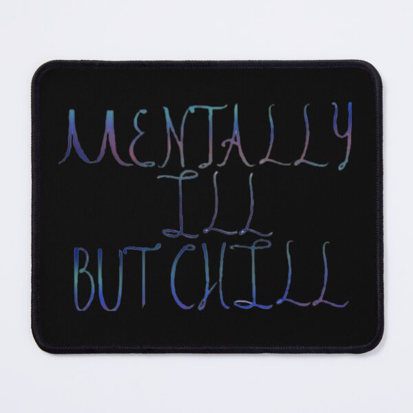 Item preview, Mentally ill but chill designed and sold by Artistkhg.