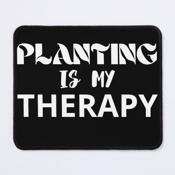 Item preview, Planting Is My Therapy designed and sold by PWD-Design.