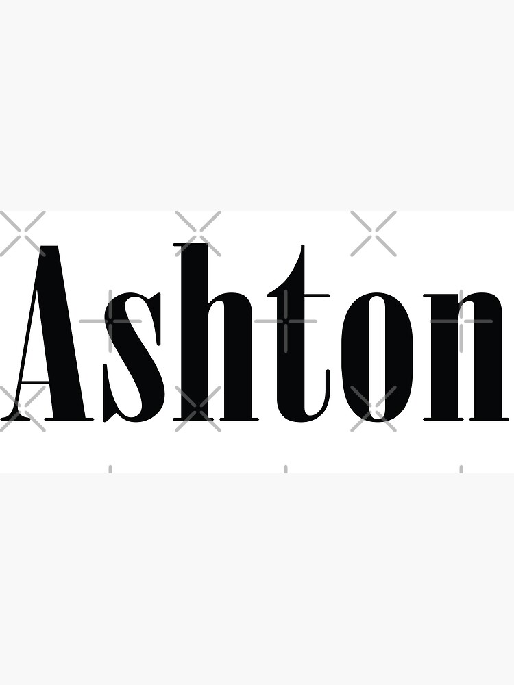 "Ashton My Name Is Ashton Inspired" Poster by ProjectX23 Redbubble