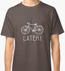 später! Classic T-Shirt