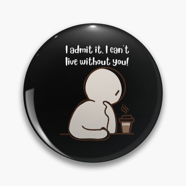 Item preview, I Admit It, I Cant Live Without You! designed and sold by Cafe-Color.