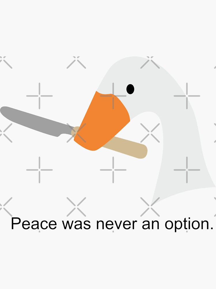 Peace Was Never an Option Untitled Goose Game Sticker or 