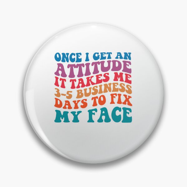 Item preview, Once I Get An Attitude It Takes 3-5 Business Days To Fix My Face, Motivational quotes, Funny Women, Funny quotes, Strong Girl designed and sold by Adorable Designs.