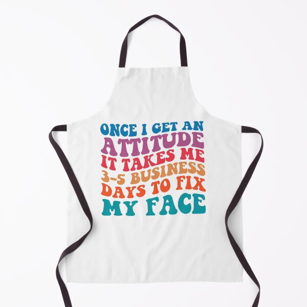 Item preview, Once I Get An Attitude It Takes 3-5 Business Days To Fix My Face, Motivational quotes, Funny Women, Funny quotes, Strong Girl designed and sold by Adorable Designs.