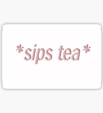 Sips Tea Sticker