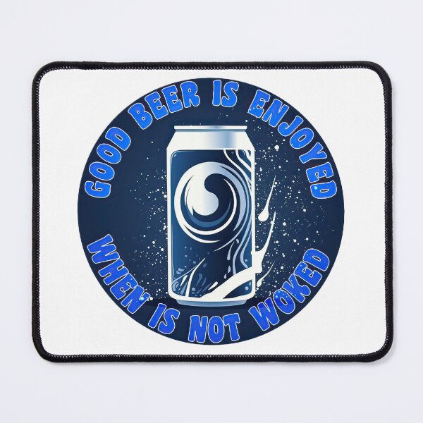 Item preview, Good Beer Is Enjoyed When Is Not Woked designed and sold by duke818.