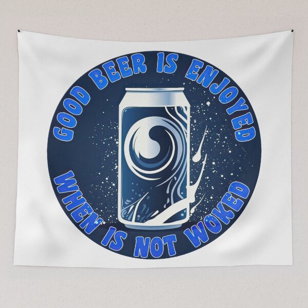 Item preview, Good Beer Is Enjoyed When Is Not Woked designed and sold by duke818.