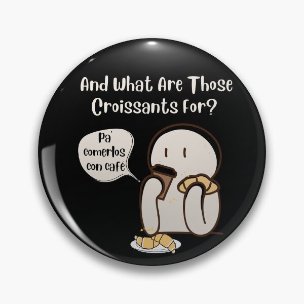Item preview, And What Are Those Croissants For? designed and sold by Cafe-Color.