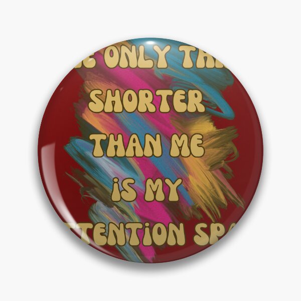 Item preview, The Only Thing Shorter Than Me Is My Attention Span. Self-Irony For Little Person designed and sold by Rebel-Design.