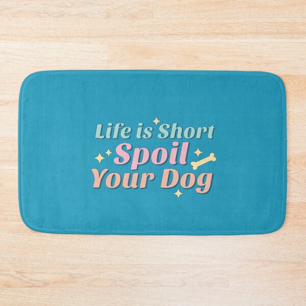 Item preview, Life Is Short Spoil Your Dog (Mother's Day) designed and sold by Hope London.