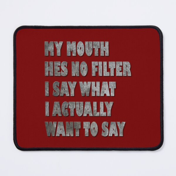 Item preview, MY MOUTH HES NO FILTER designed and sold by PsychoLifestyle.