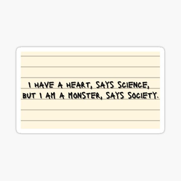 Item preview, "I have a heart, says science, but I am a monster, says society." Juliette Ferrars Shatter Me designed and sold by awe-someA.