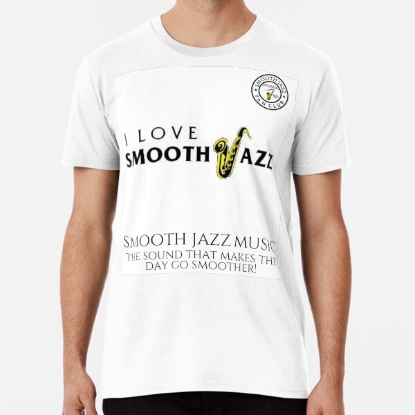 I Love Smooth Jazz 3 Fan Club white shirt 578 Premium T-Shirt