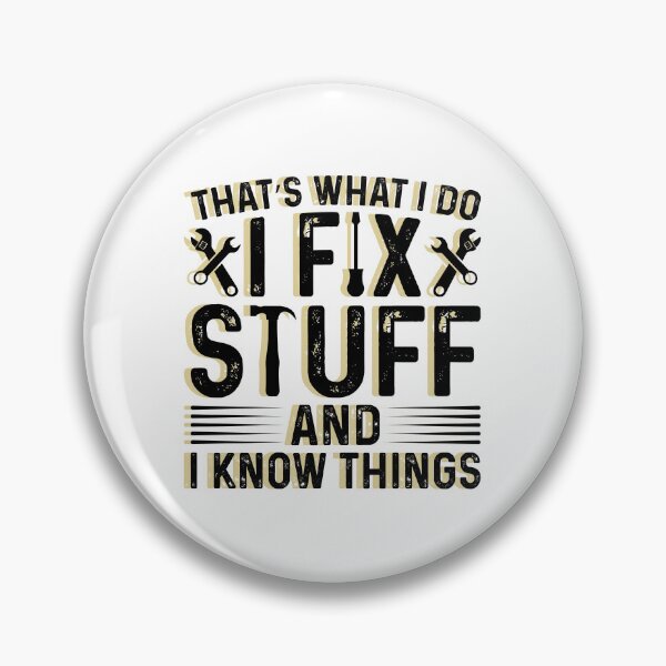Item preview, That's What I Do I Fix Stuff And I Know Things Funny Saying designed and sold by SaritasShop.