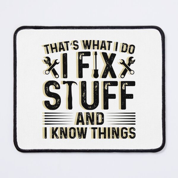Item preview, That's What I Do I Fix Stuff And I Know Things Funny Saying designed and sold by SaritasShop.
