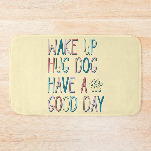 Item preview, Wake Up Hug Dog Have A Good Day (Mother's Day) designed and sold by Hope London.