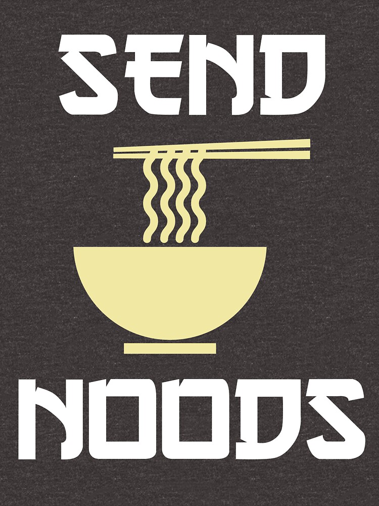 Send Noods Ramen Noodles T Shirt T Shirt By Vibewithme Redbubble 2570