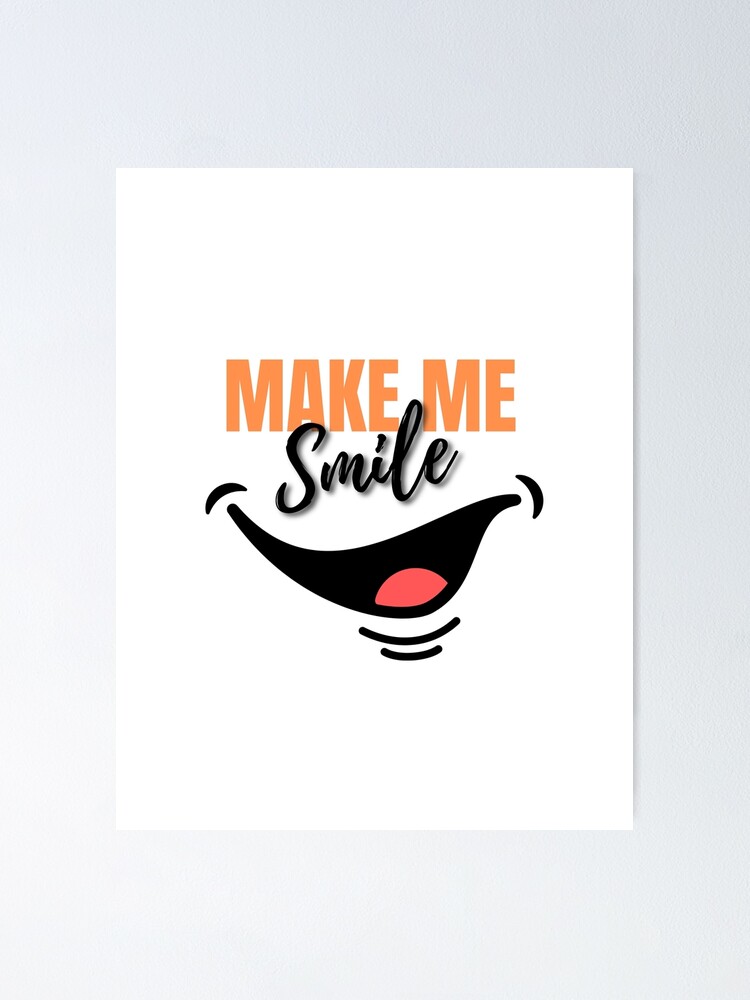 Smile Happy looks good on you Poster by EnlightParis