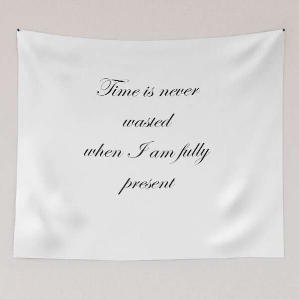 Item preview, time is never wasted when I am fully present designed and sold by Vimal Bamratkar.