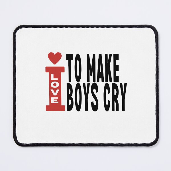 Item preview, i love to make boys cry designed and sold by TThousand.