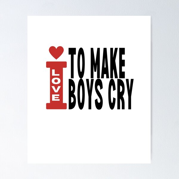Item preview, i love to make boys cry designed and sold by TThousand.