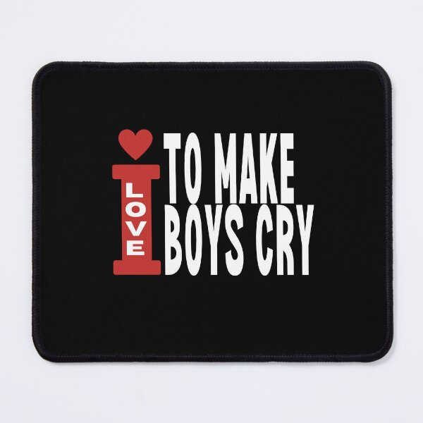 Item preview, i love to make boys cry designed and sold by TThousand.