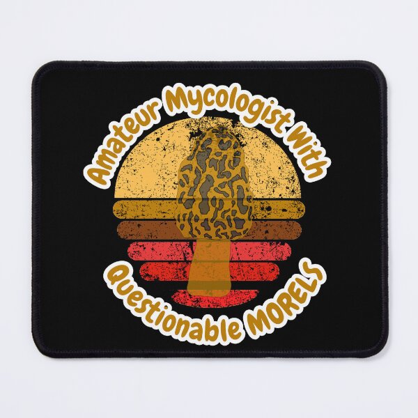 Item preview, Amateur Mycologist With Questionable Morels designed and sold by ArtisShops.