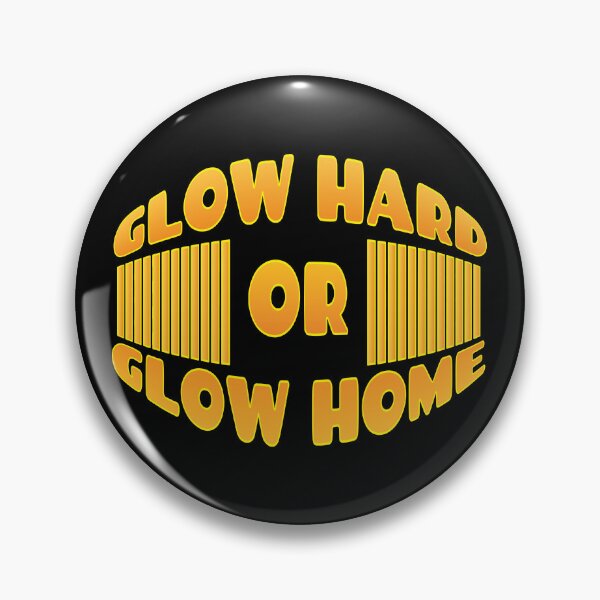 Item preview,  GLOW HARD OR GLOW HOME designed and sold by GaryDobson.
