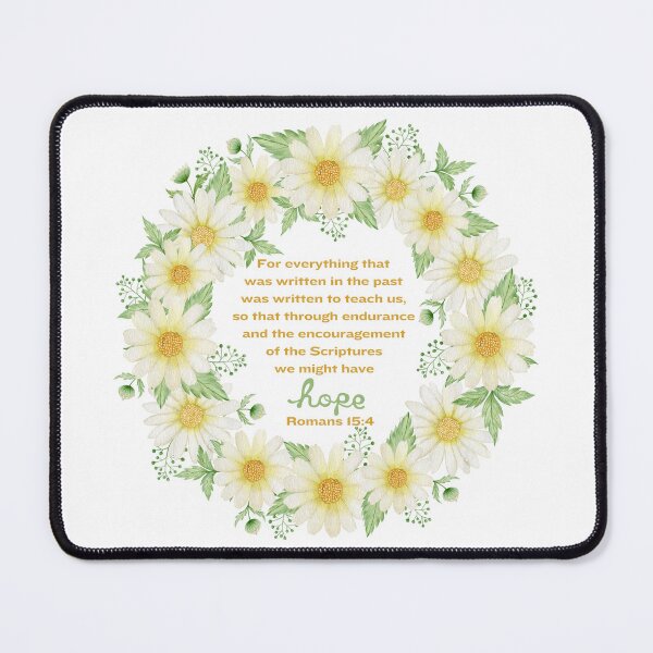 Item preview, Romans 15:4 - For everything that was written in the past was written to teach us, so that through endurance and the encouragement of the Scriptures we might have hope. designed and sold by FlutterByH.