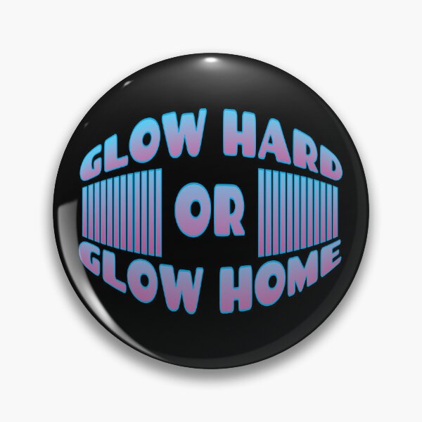 Item preview,  GLOW HARD OR GLOW HOME designed and sold by GaryDobson.
