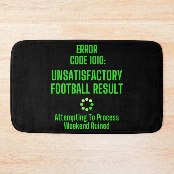 Item preview, Unsatisfactory Football Result | A Novelty Error Code For Everyday Life designed and sold by McThingummy.