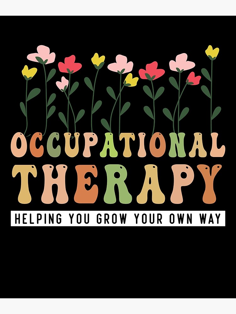 Floral Occupational Therapy Helping You Grow Your Own Way OT Month floral-occupational-therapy-helping-you-grow-your-own-way-ot-month-poster-for-sale-by-bihi14-redbubble