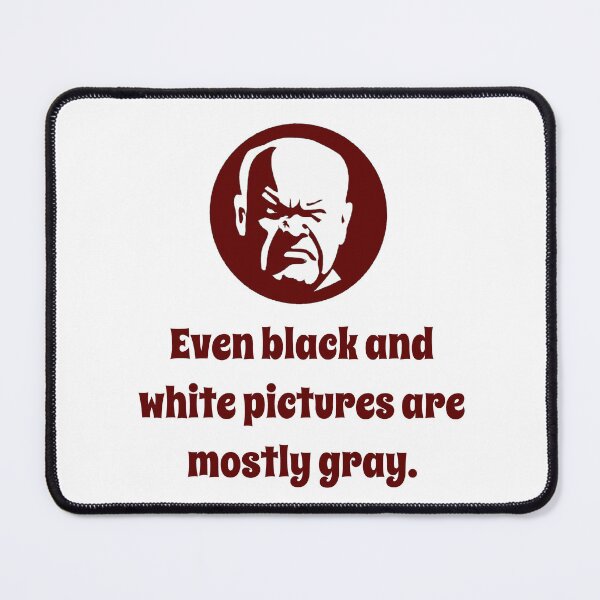 Item preview, Even Black and White Pictures - Wisdom designed and sold by CrankyOldDude.