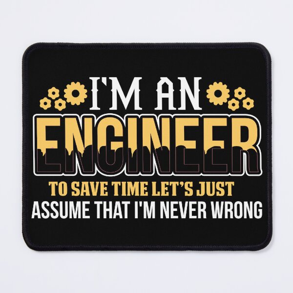 Item preview, I’m An Engineer To Save Time Let’s Just Assume That I’m Never Wrong  designed and sold by RepublicOfFire.