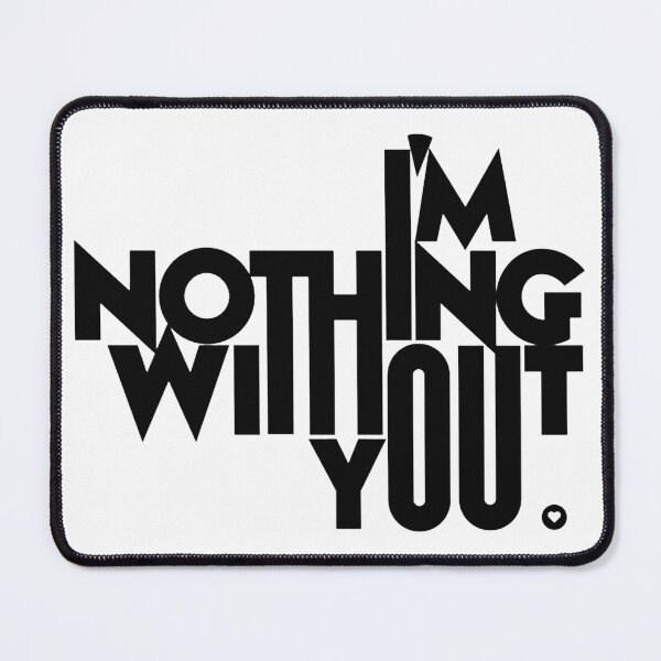 Item preview, Im nothing without you designed and sold by GerhardCr30.
