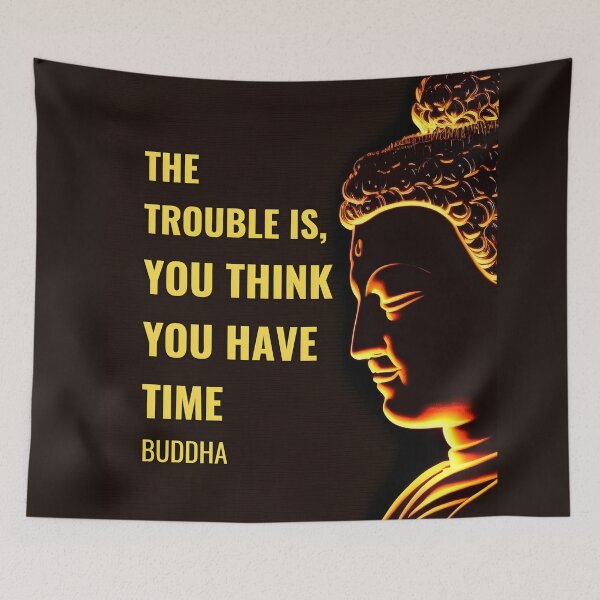 Item preview, Buddha Quote - The trouble is,  you think you have time designed and sold by RetComly.