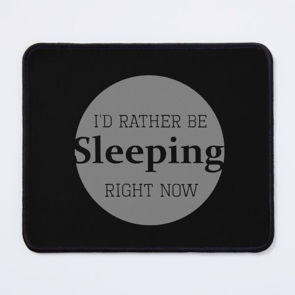 Item preview, I'd rather be sleeping right now designed and sold by KaisPrints.