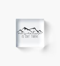 adventure is out there Acrylic Block