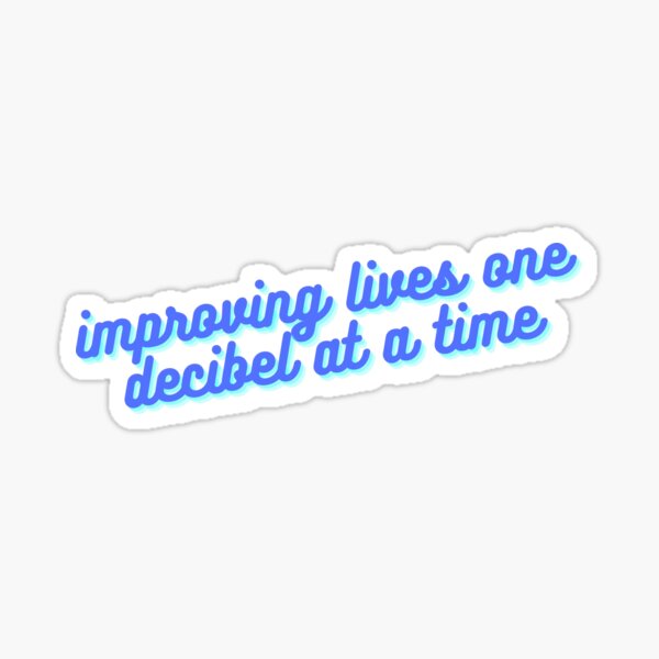 Item preview, Improving Lives One dB at a Time designed and sold by SydStot.